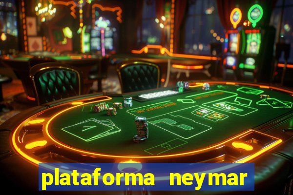 plataforma neymar jr bet